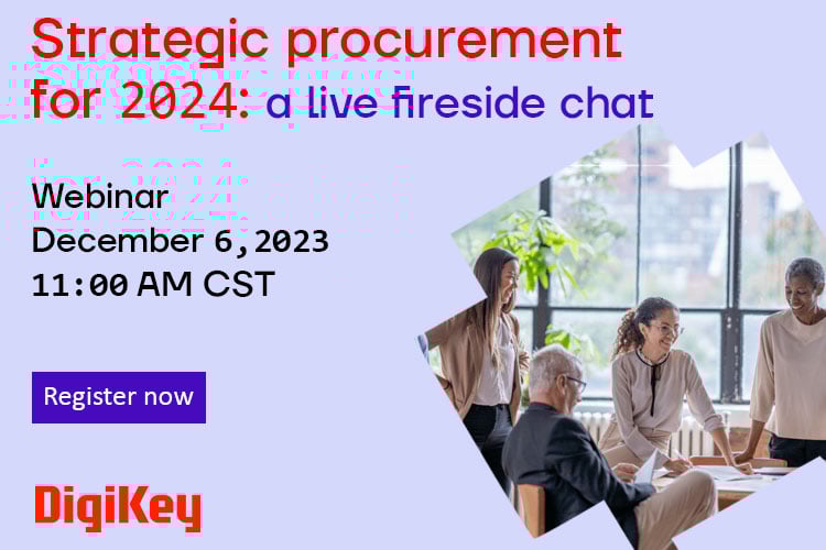 DigiKey Hosts Live Fireside Chat Webinar on Strategic Procurement for 2024