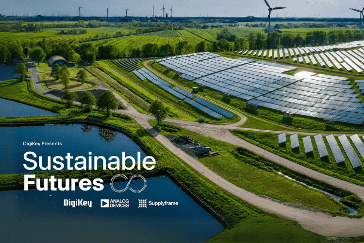 DigiKey debuts the new Sustainable Futures video series on engineering and technology change-makers who are powering a greener future.