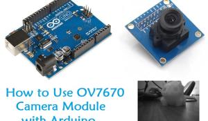 How to Use OV7670 Camera Module with Arduino​