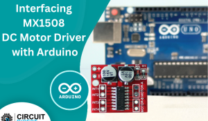 Interfacing MX1508 DC Motor Driver with Arduino