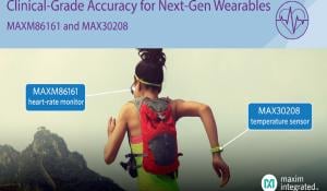 Maxim’s Healthcare Sensors Enable Ultra-Small Size, Lowest Power and Clinical-Grade Accuracy for Next-Generation Wearables